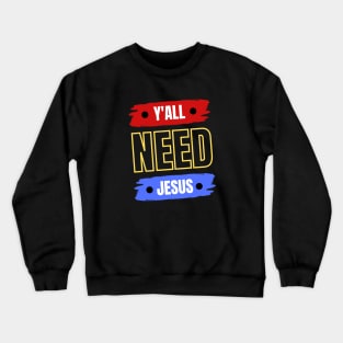 Y'all Need Jesus | Christian Crewneck Sweatshirt